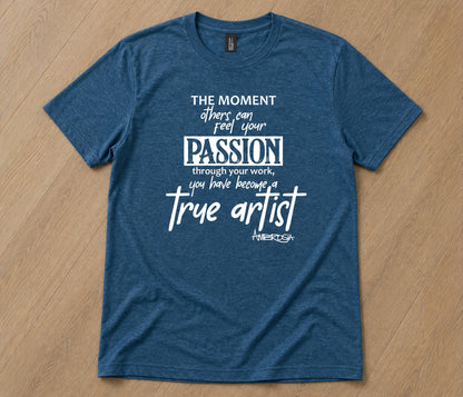 True Artists Passion T-Shirt